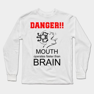 Mouth Operates Faster than Brain! Long Sleeve T-Shirt